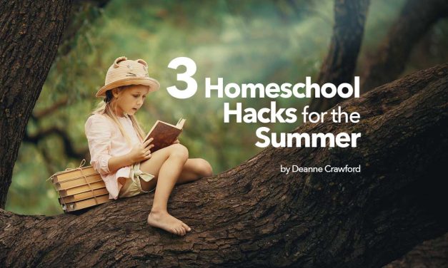 3 Homeschool Hacks You Can’t Miss This Summer