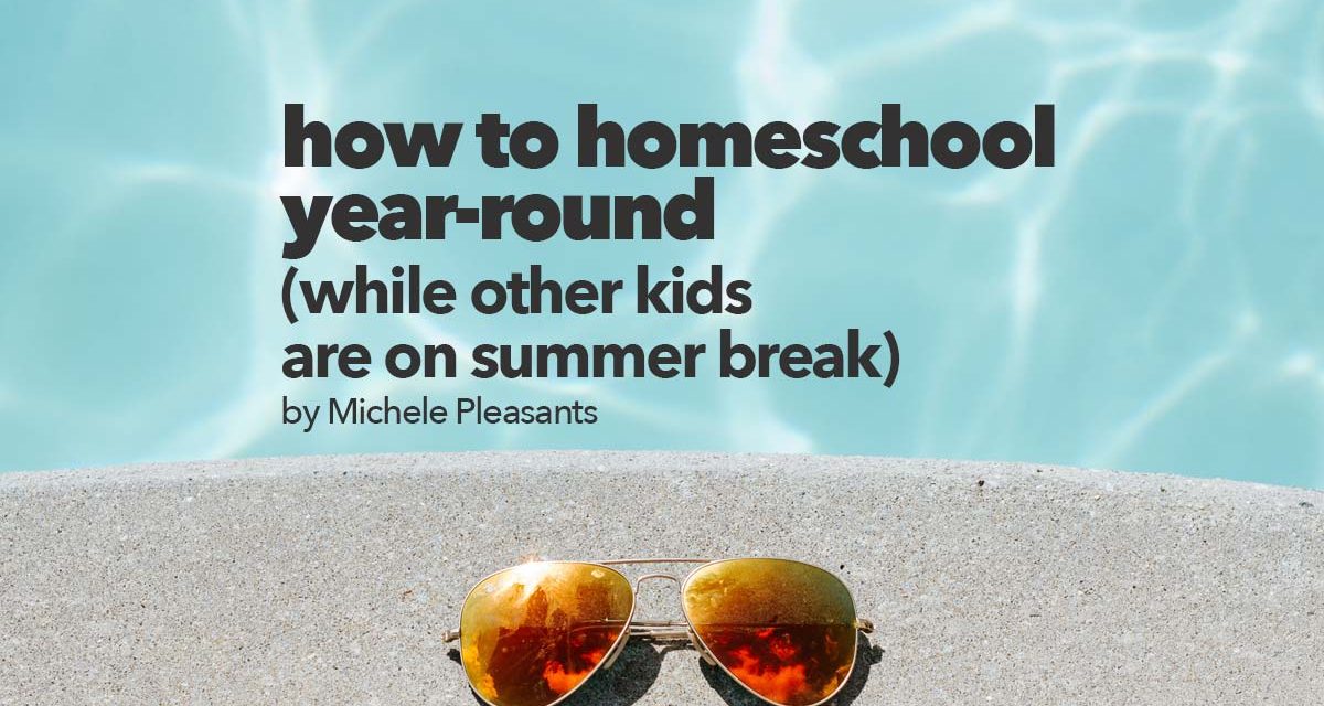 How to homeschool year-round while other kids are on summer break