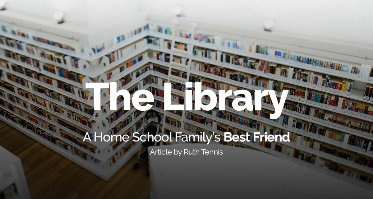The Library: A Home School Family’s Best Friend