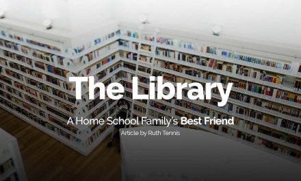The Library: A Home School Family’s Best Friend
