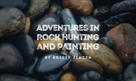 Adventures in Rock Hunting and Painting