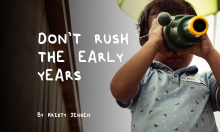 Don’t Rush The Early Years