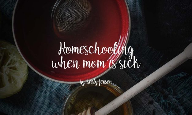 Homeschooling When Mom Is Sick