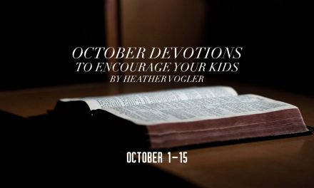 October Devotions to Encourage Your Kids – October 1-15