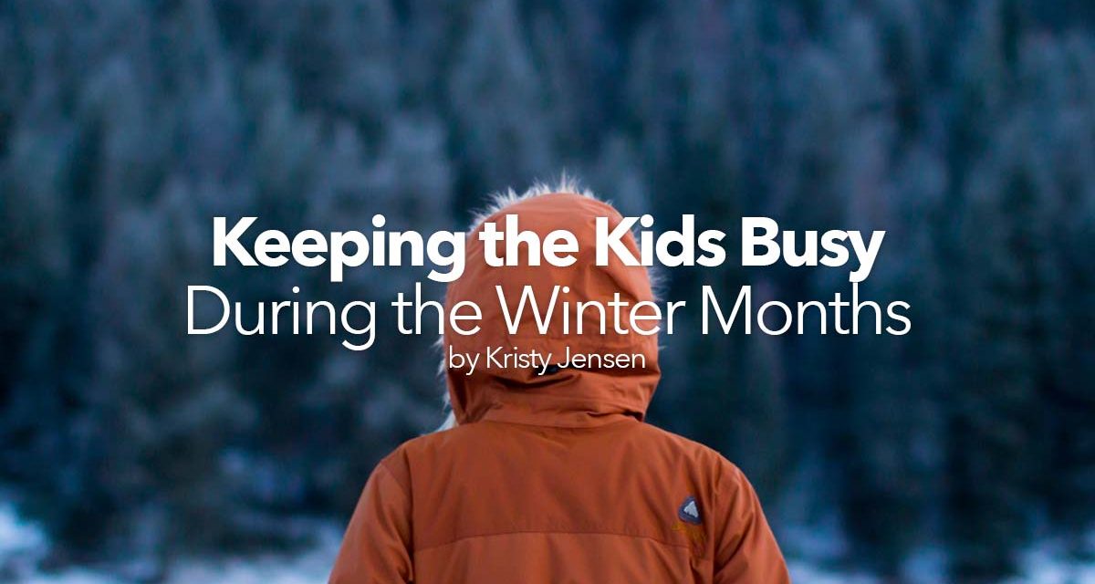 Keeping the Kids Busy During the Winter Months