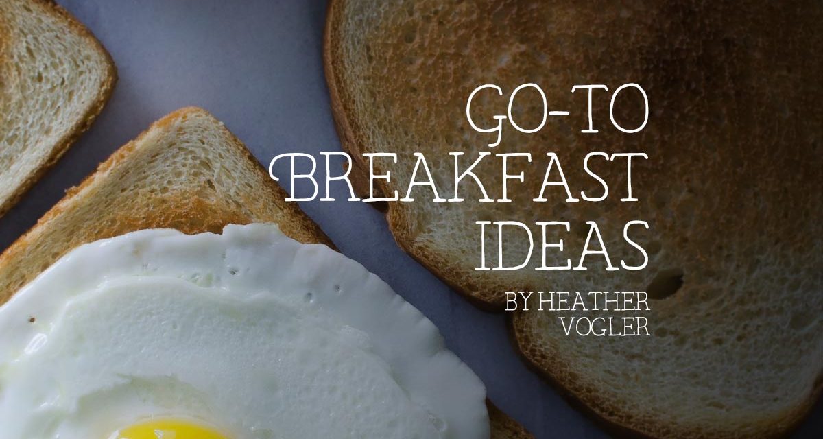 Go-to breakfast ideas