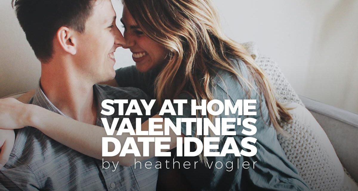 Stay at home Valentine’s date ideas