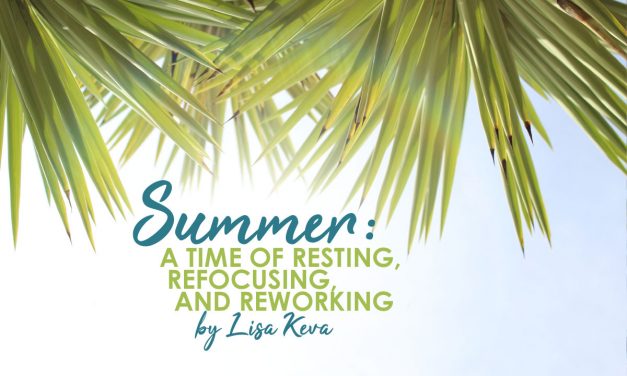 Summer – A Time of Resting, Refocusing, and Reworking