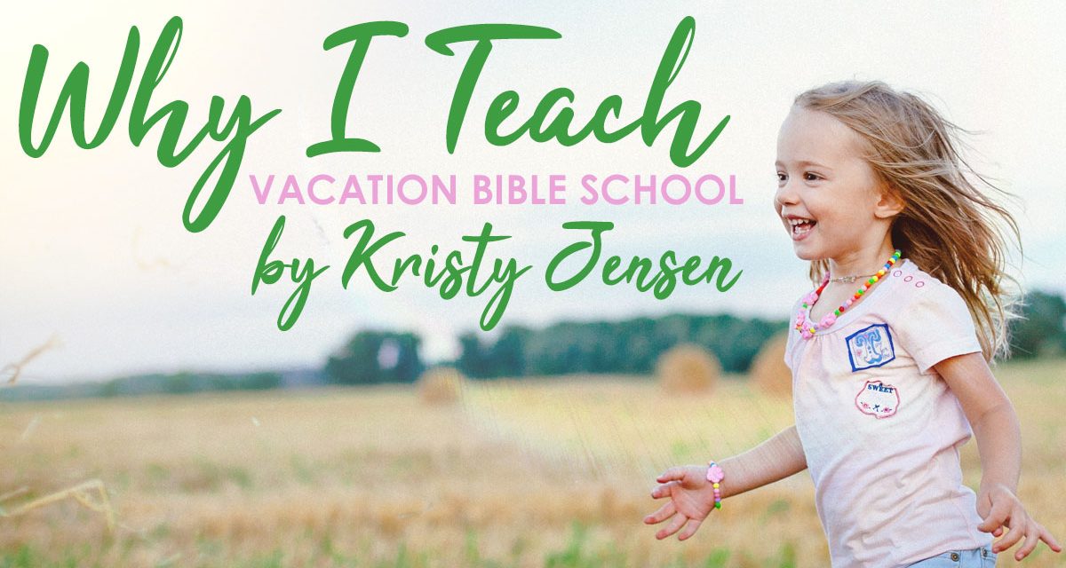 Why I Teach Vacation Bible School