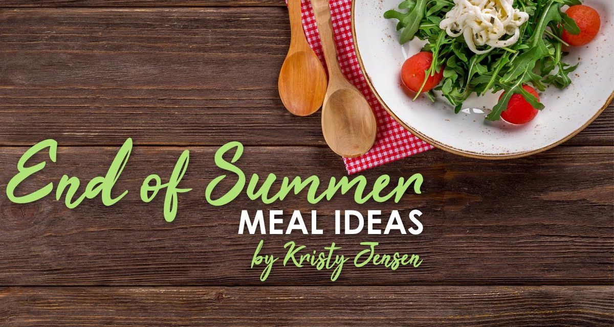 End of Summer Meal Ideas