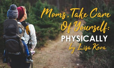 Moms – Take Care of Yourself Physically