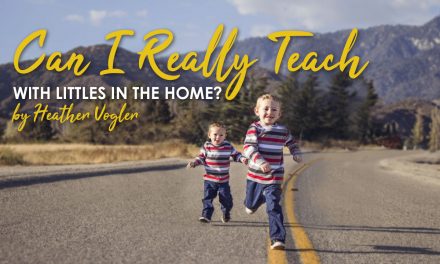 Can I Really Teach With Littles in the Home?