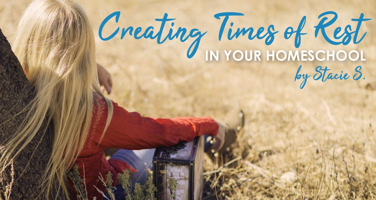 Creating Times of Rest in Your Homeschool