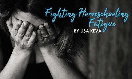 Fighting Homeschooling Fatigue