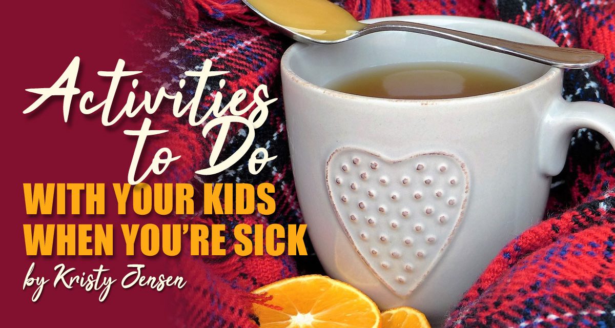 Activities to do With Your Kids When You’re Sick