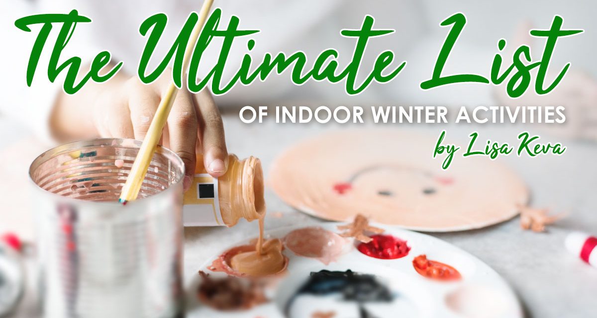 The Ultimate List of Fun Indoor Winter Activities