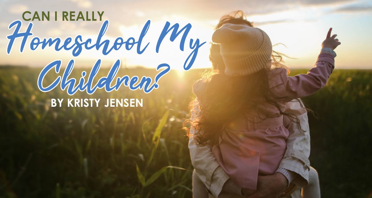 Can I Really Homeschool My Children?
