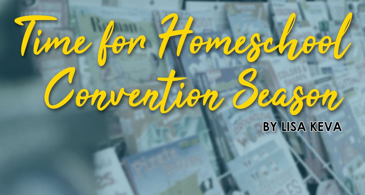 Time for the Season of Homeschool Conventions!