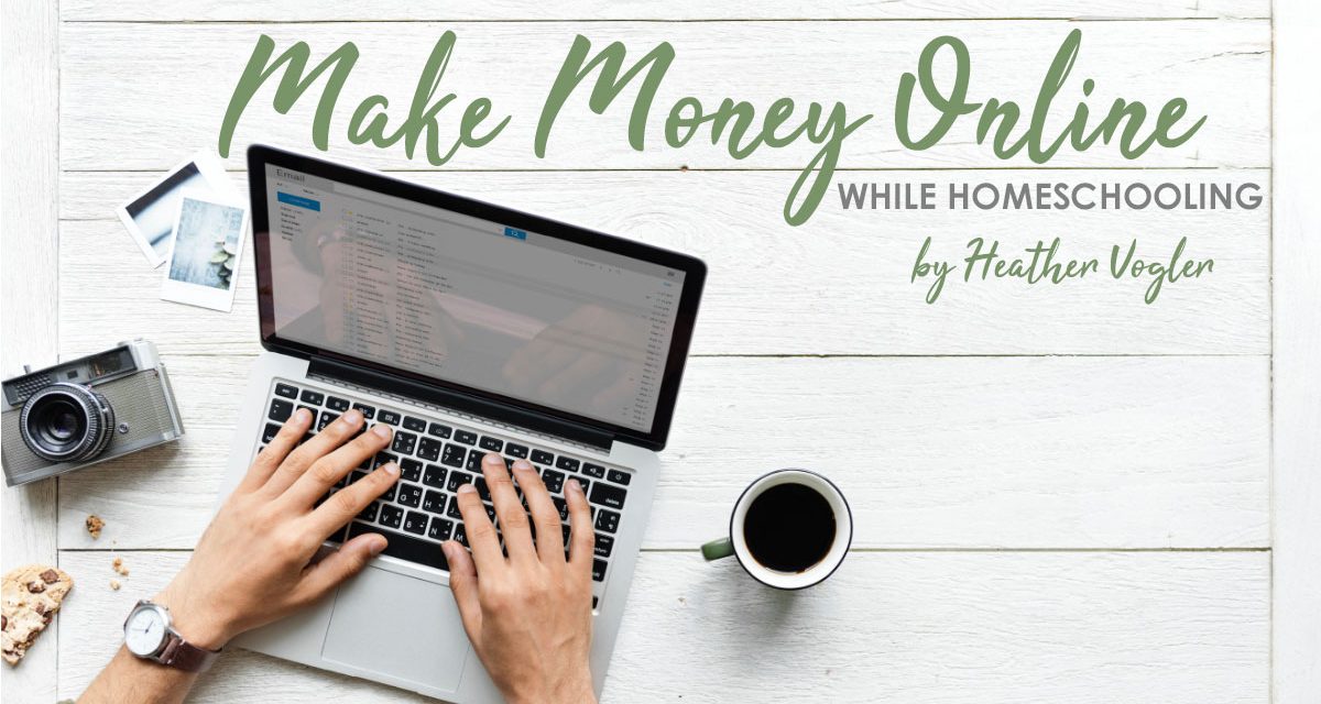 Making Money Online While Homeschooling