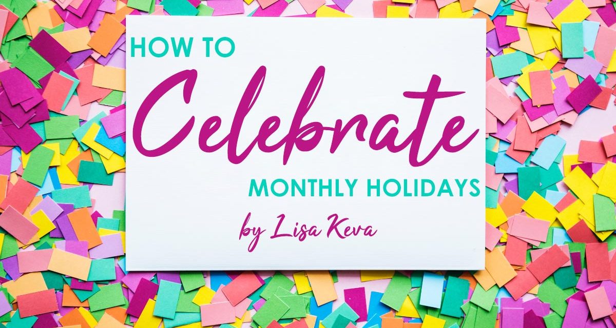 How to Celebrate a Holiday Once a Month in Your Homeschool