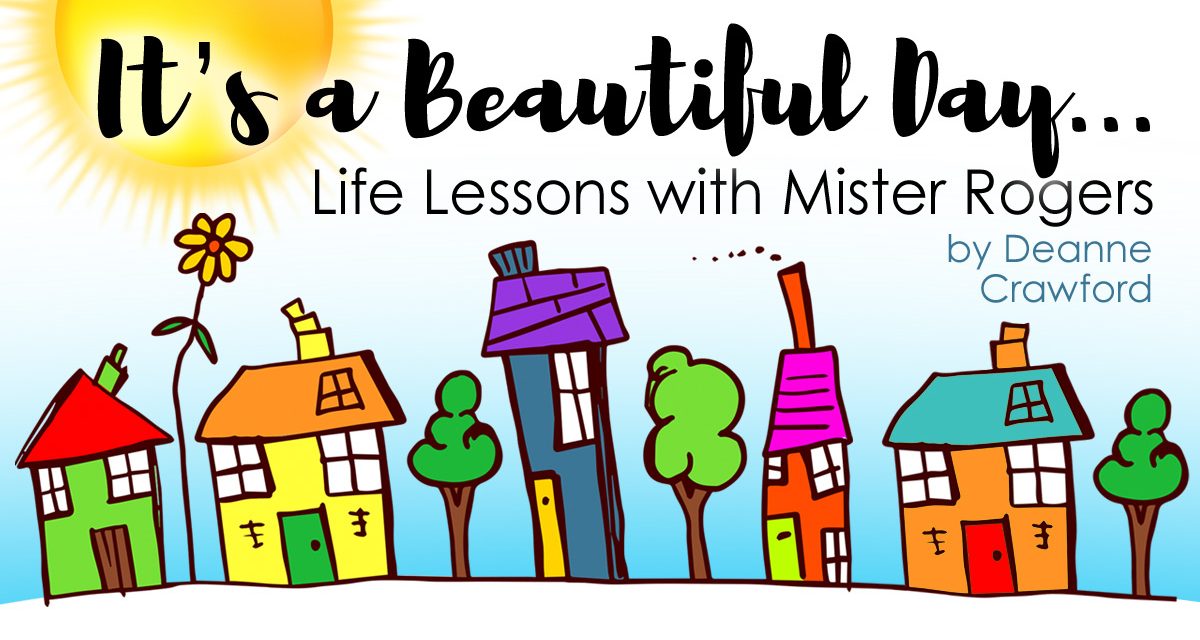 “It’s A Beautiful Day… Life Lessons With Mister Rogers”