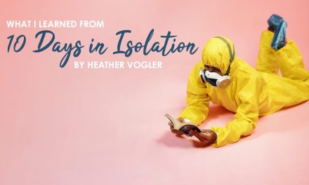 What I Learned From 10 Days in Isolation