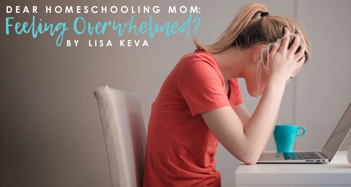 Dear Homeschooling Mom Feeling Overwhelmed,