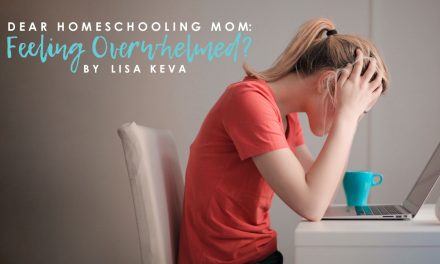 Dear Homeschooling Mom Feeling Overwhelmed,