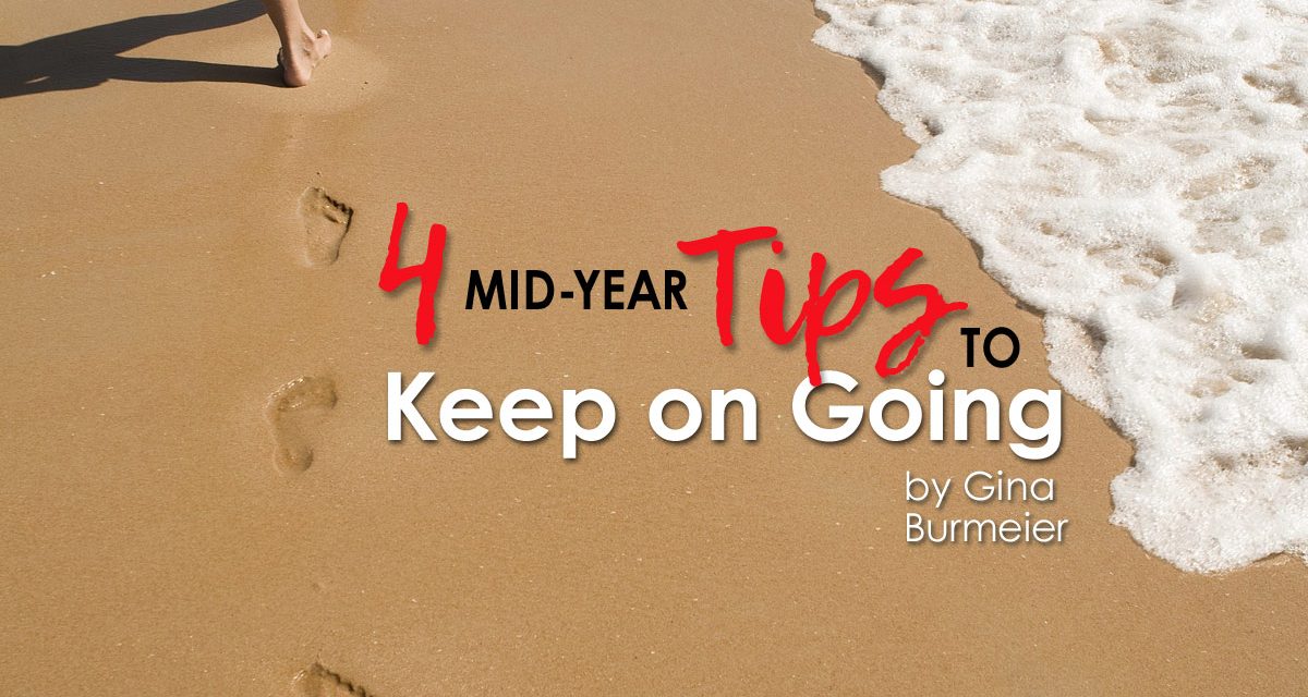 4 Mid-Year Tips To Keep On Going