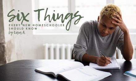 Six Things Every New Homeschooler Should Know