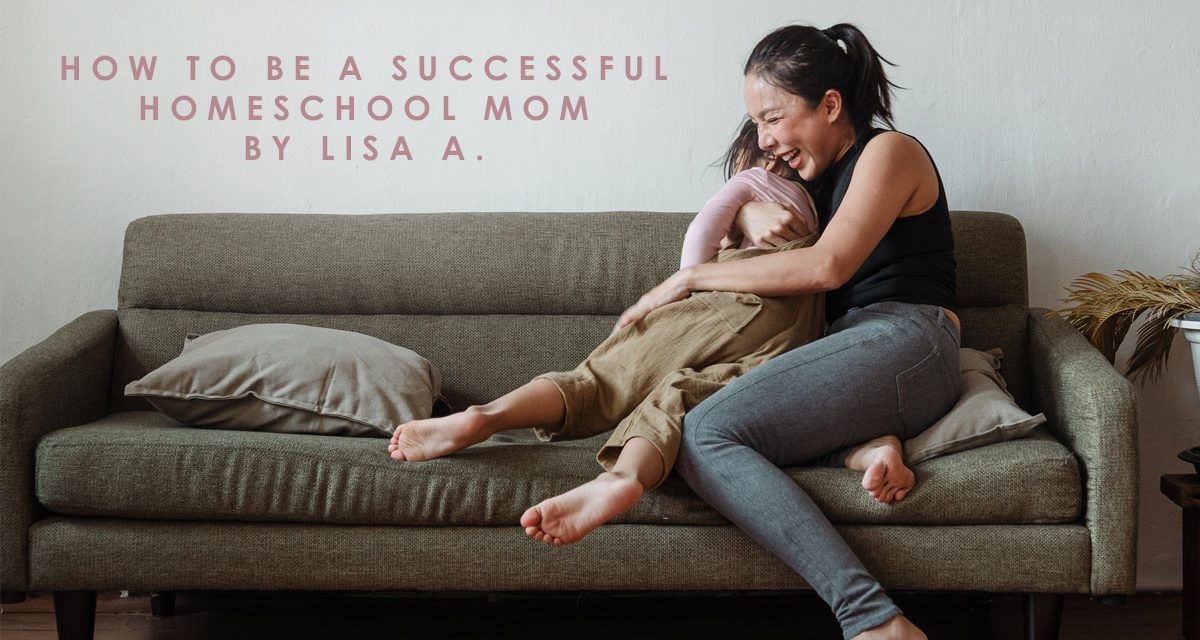 How To Be A Successful Homeschool Mom