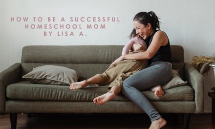 How To Be A Successful Homeschool Mom