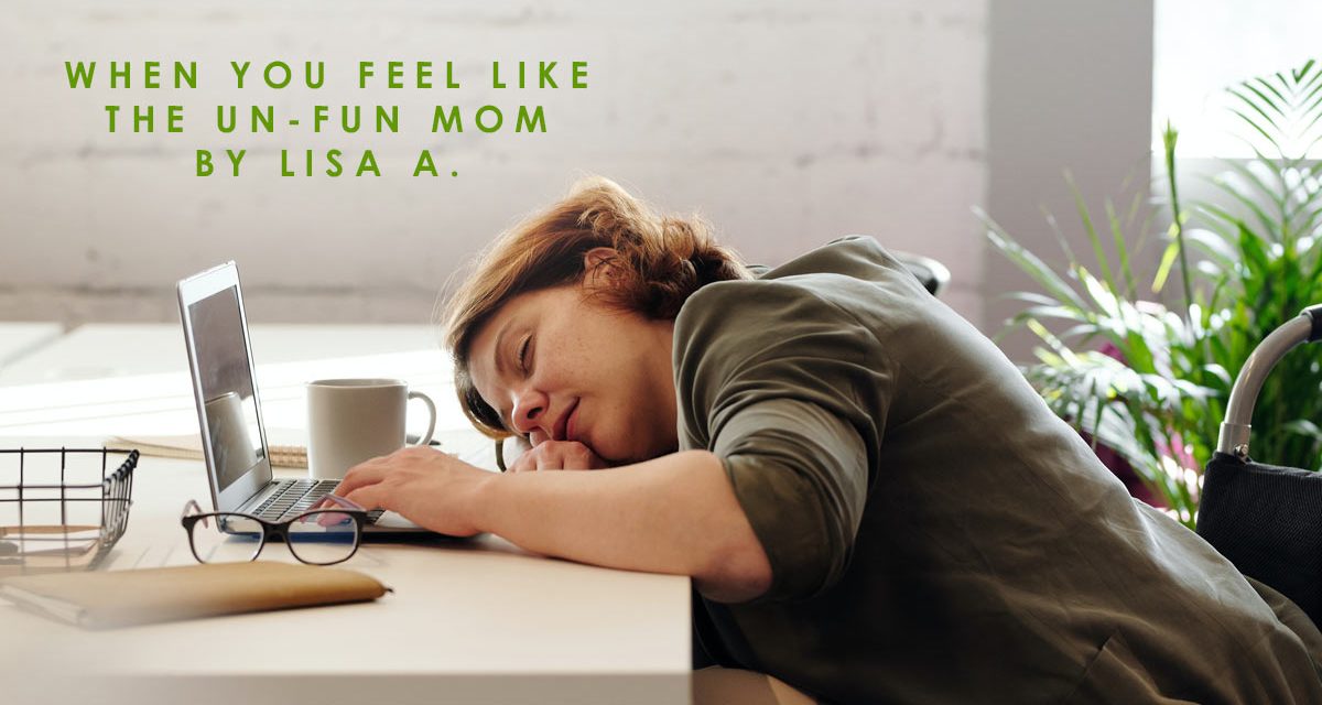 When You Feel Like “Un-Fun” Mom