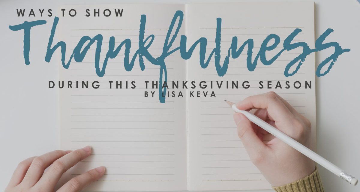 Ways To Show Thankfulness During This Thanksgiving Season