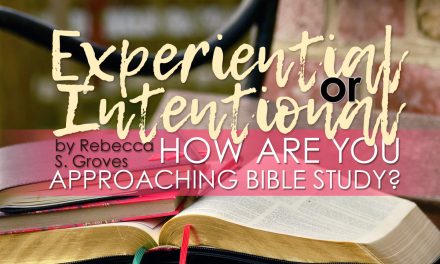 Experiential or Intentional: How are you Approaching Bible Study?