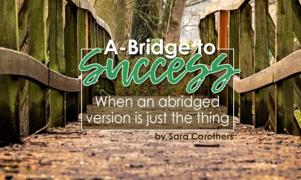 A-Bridge to Success: When an abridged version is just the thing