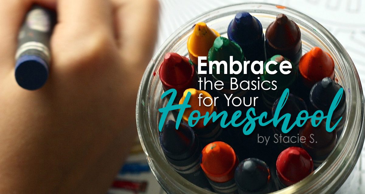 Embrace the Basics for Your Homeschool