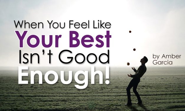 When You Feel Like Your Best Isn’t Good Enough