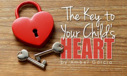 The Key to Your Child’s Heart