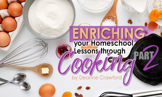 Enriching your Homeschool through Cooking – Part 2