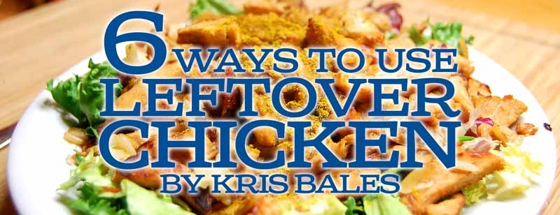 6 Delicious Uses for Leftover Chicken
