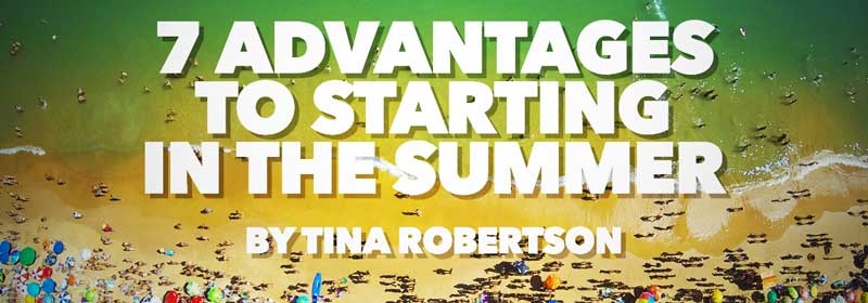 7 Advantages to Starting in the Summer