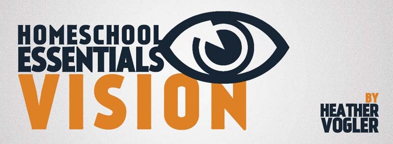 Homeschool Essentials: Vision