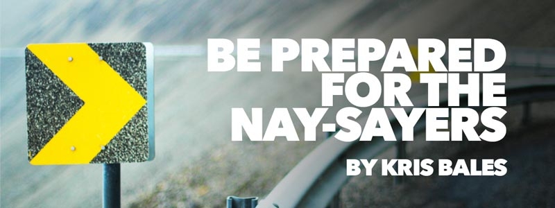 Be Prepared for the Nay-Sayers
