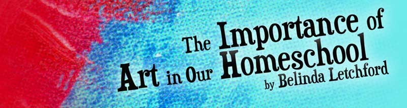 The Importance of Art in our Homeschool