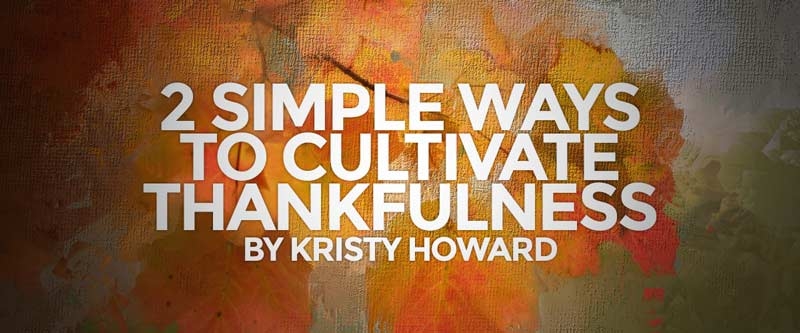 2 Simple Ways to Encourage Thankfulness