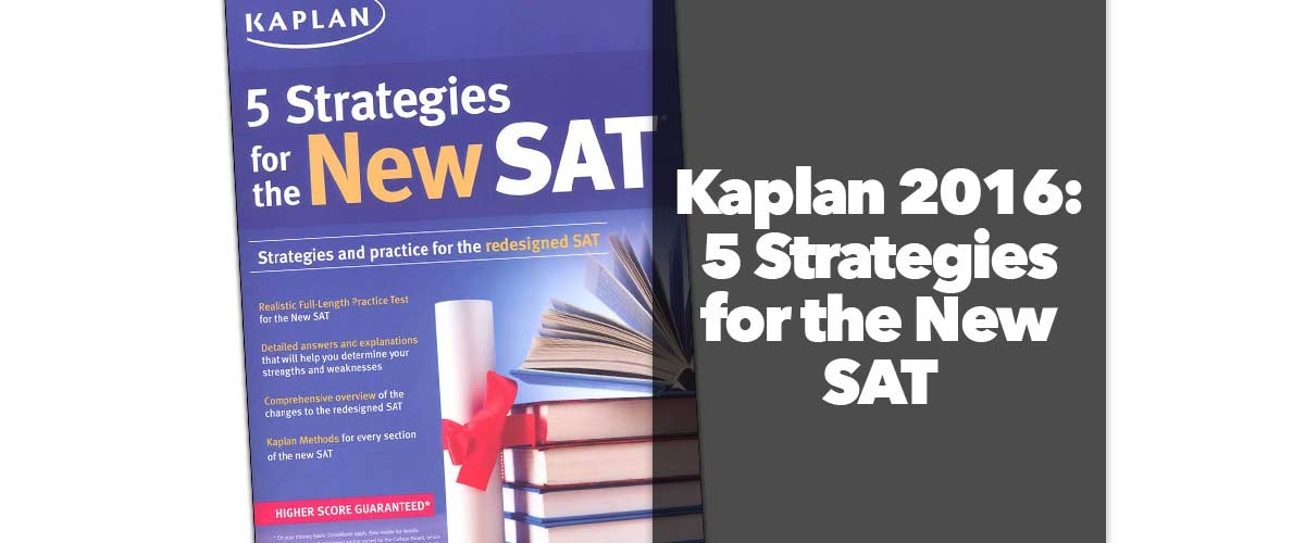 Kaplan 2016: 5 Strategies for the New SAT
