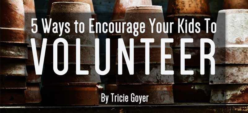 5 Ways to Encourage Your Kids to Volunteer