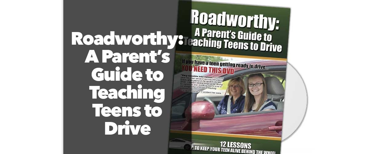 Roadworthy: Parent’s Guide to Teaching Teens to Drive DVD
