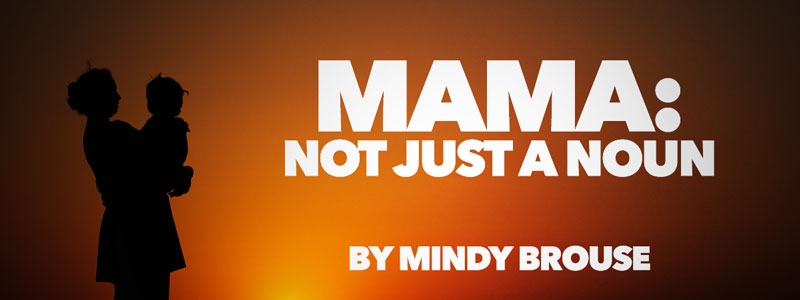 Mama: Not Just a Noun